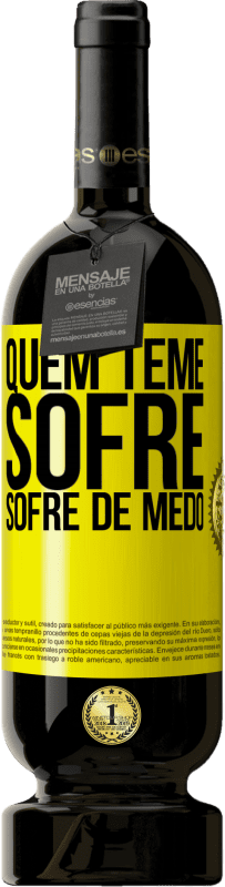 «Quem teme sofre, sofre de medo» Edição Premium MBS® Reserva