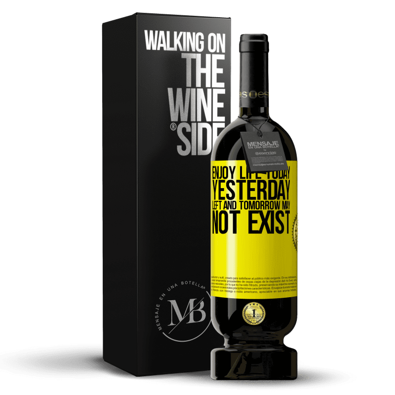 49,95 € Free Shipping | Red Wine Premium Edition MBS® Reserve Enjoy life today yesterday left and tomorrow may not exist Yellow Label. Customizable label Reserve 12 Months Harvest 2014 Tempranillo