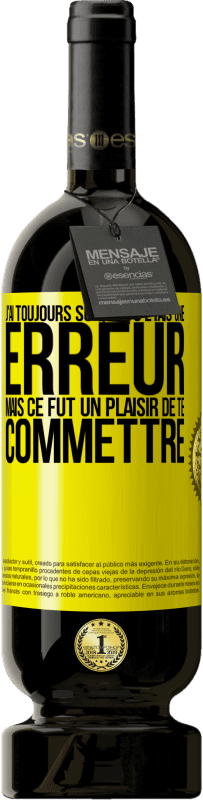 49,95 € Envoi gratuit | Vin rouge Édition Premium MBS® Réserve J'ai toujours su que tu étais une erreur mais ce fut un plaisir de te commettre Étiquette Jaune. Étiquette personnalisable Réserve 12 Mois Récolte 2016 Tempranillo