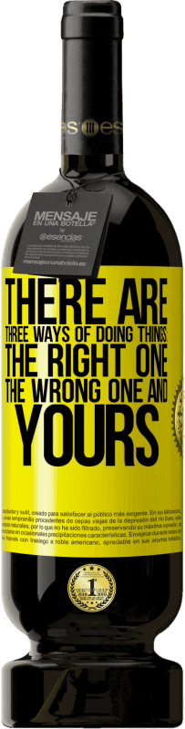 49,95 € | 红酒 高级版 MBS® 预订 有三种处理方式：正确的方法，错误的方法和您的方法 黄色标签. 可自定义的标签 预订 12 个月 收成 2016 Tempranillo