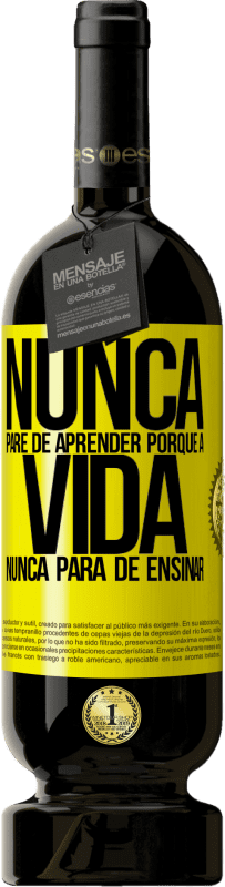 «Nunca pare de aprender porque a vida nunca para de ensinar» Edição Premium MBS® Reserva