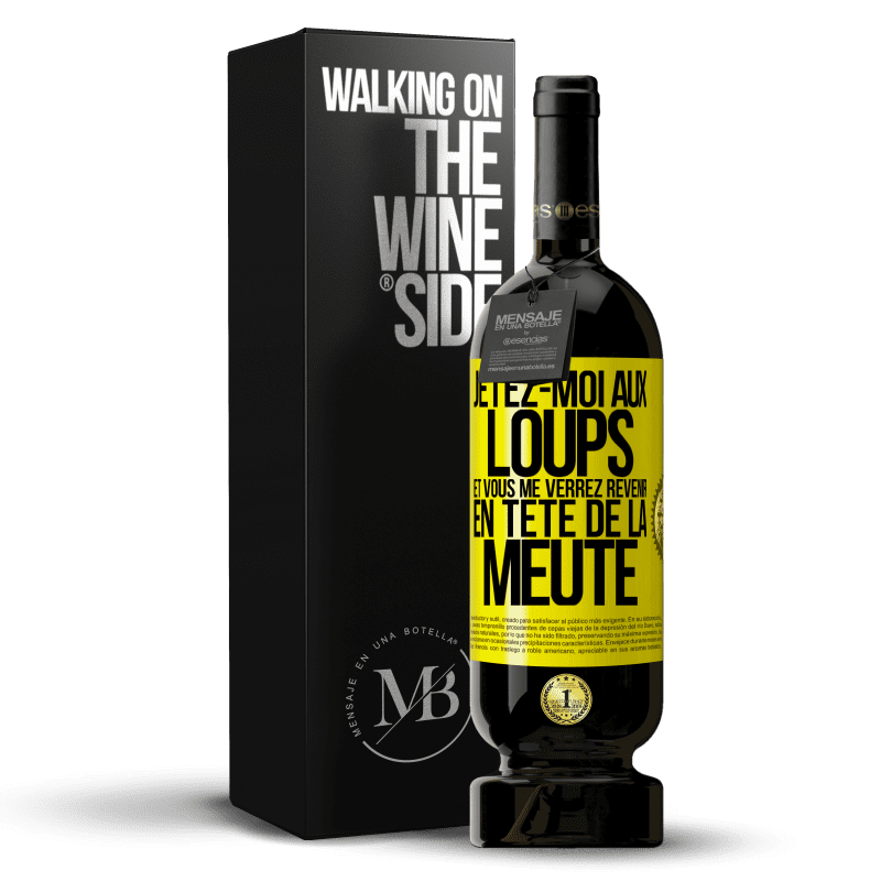 49,95 € Envoi gratuit | Vin rouge Édition Premium MBS® Réserve Jetez-moi aux loups et vous me verrez revenir en tête de la meute Étiquette Jaune. Étiquette personnalisable Réserve 12 Mois Récolte 2015 Tempranillo