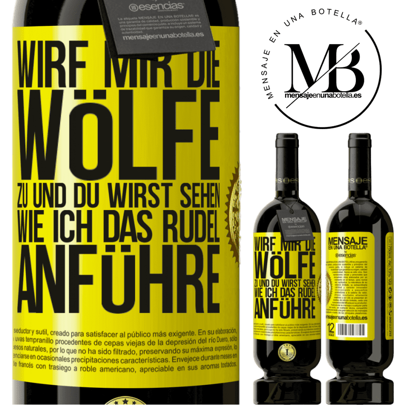 29,95 € Kostenloser Versand | Rotwein Premium Ausgabe MBS® Reserva Wirf mir die Wölfe zu und du wirst sehen, wie ich das Rudel anführe Gelbes Etikett. Anpassbares Etikett Reserva 12 Monate Ernte 2014 Tempranillo
