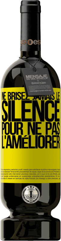 «Ne brisez jamais le silence pour ne pas l'améliorer» Édition Premium MBS® Réserve