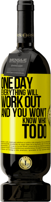 49,95 € 免费送货 | 红酒 高级版 MBS® 预订 有一天，一切都会顺利进行，而你却不知道该怎么办 黄色标签. 可自定义的标签 预订 12 个月 收成 2016 Tempranillo