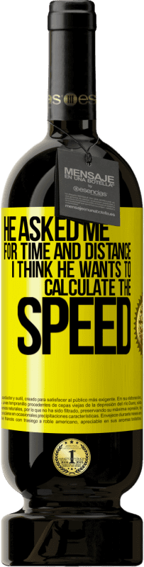 39,95 € | Red Wine Premium Edition MBS® Reserva He asked me for time and distance. I think he wants to calculate the speed Yellow Label. Customizable label Reserva 12 Months Harvest 2015 Tempranillo