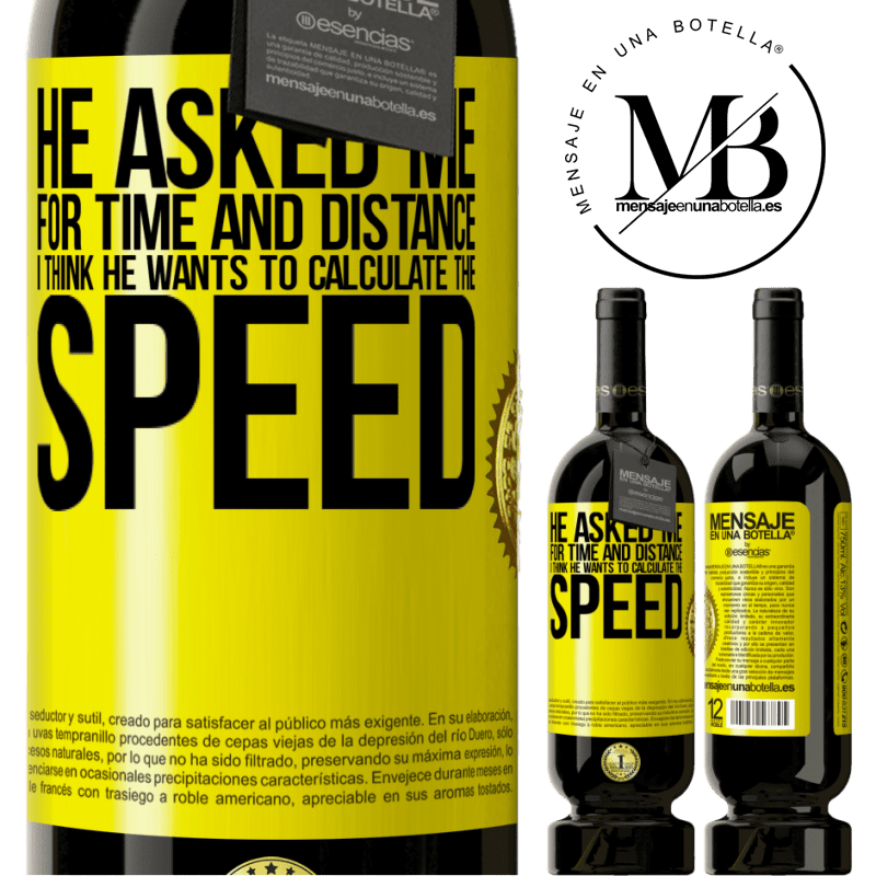 49,95 € Free Shipping | Red Wine Premium Edition MBS® Reserve He asked me for time and distance. I think he wants to calculate the speed Yellow Label. Customizable label Reserve 12 Months Harvest 2014 Tempranillo