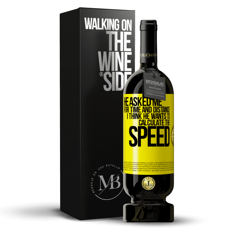 49,95 € Free Shipping | Red Wine Premium Edition MBS® Reserve He asked me for time and distance. I think he wants to calculate the speed Yellow Label. Customizable label Reserve 12 Months Harvest 2014 Tempranillo