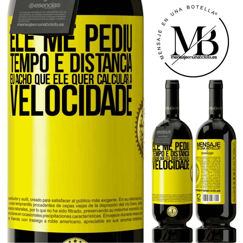 49,95 € Envio grátis | Vinho tinto Edição Premium MBS® Reserva Ele me pediu tempo e distância. Eu acho que ele quer calcular a velocidade Etiqueta Amarela. Etiqueta personalizável Reserva 12 Meses Colheita 2014 Tempranillo