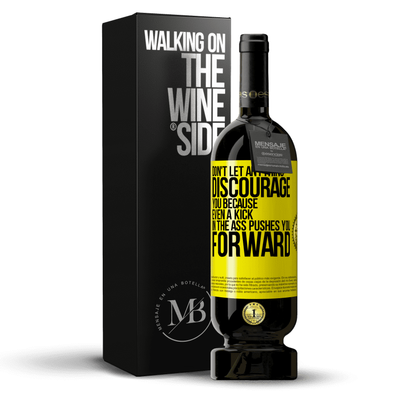 49,95 € Free Shipping | Red Wine Premium Edition MBS® Reserve Don't let anything discourage you, because even a kick in the ass pushes you forward Yellow Label. Customizable label Reserve 12 Months Harvest 2014 Tempranillo