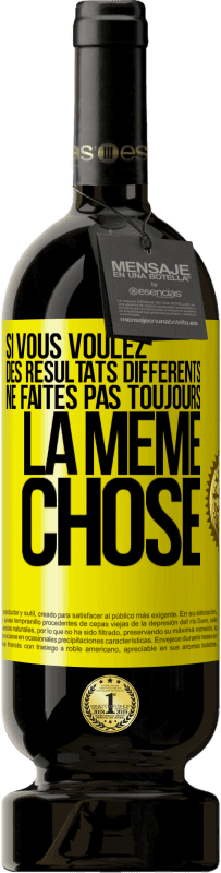 39,95 € | Vin rouge Édition Premium MBS® Reserva Si vous recherchez des résultats différents, ne faites pas toujours la même chose Étiquette Jaune. Étiquette personnalisable Reserva 12 Mois Récolte 2015 Tempranillo
