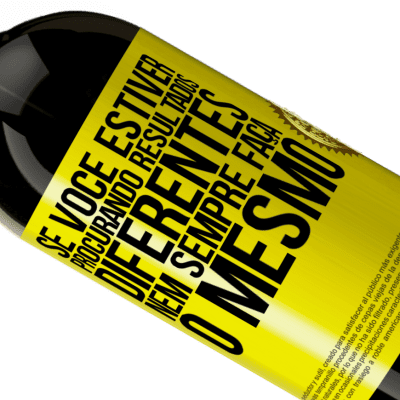 Expressões Únicas e Pessoais. «Se você estiver procurando resultados diferentes, nem sempre faça o mesmo» Edição Premium MBS® Reserva