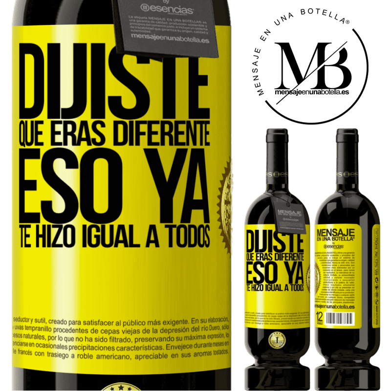 49,95 € Envío gratis | Vino Tinto Edición Premium MBS® Reserva Dijiste que eras diferente, eso ya te hizo igual a todos Etiqueta Amarilla. Etiqueta personalizable Reserva 12 Meses Cosecha 2016 Tempranillo