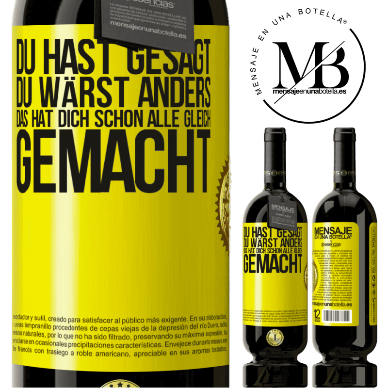 49,95 € Kostenloser Versand | Rotwein Premium Ausgabe MBS® Reserve Du hast gesagt, du wärst anders. Das hat dich schon allen gleich gemacht Gelbes Etikett. Anpassbares Etikett Reserve 12 Monate Ernte 2016 Tempranillo