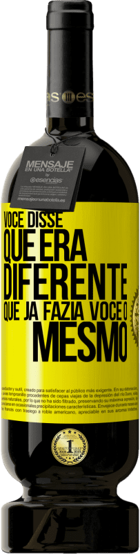 49,95 € | Vinho tinto Edição Premium MBS® Reserva Você disse que era diferente, que já fazia você o mesmo Etiqueta Amarela. Etiqueta personalizável Reserva 12 Meses Colheita 2016 Tempranillo
