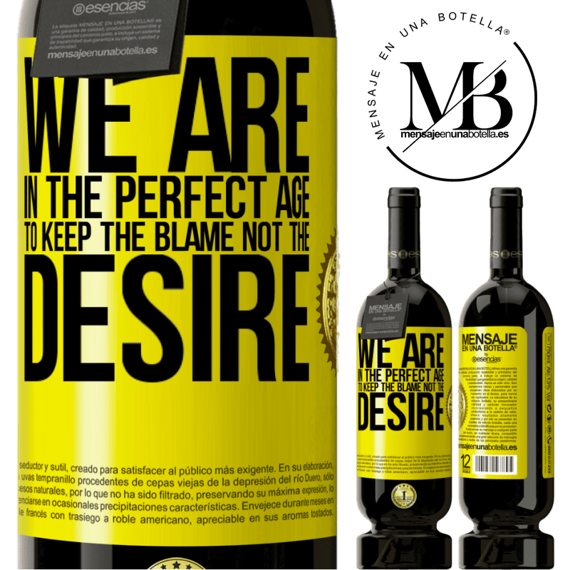 49,95 € Free Shipping | Red Wine Premium Edition MBS® Reserve We are in the perfect age to keep the blame, not the desire Yellow Label. Customizable label Reserve 12 Months Harvest 2014 Tempranillo
