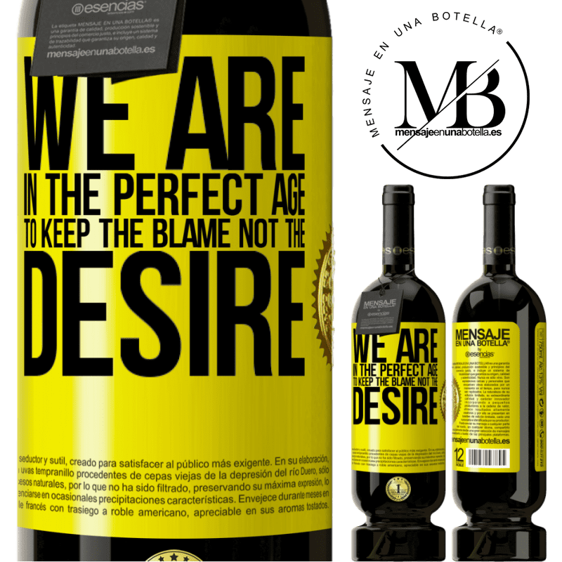 49,95 € Free Shipping | Red Wine Premium Edition MBS® Reserve We are in the perfect age to keep the blame, not the desire Yellow Label. Customizable label Reserve 12 Months Harvest 2015 Tempranillo