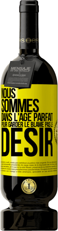 49,95 € | Vin rouge Édition Premium MBS® Réserve Nous sommes dans l'âge parfait pour garder le blâme, pas le désir Étiquette Jaune. Étiquette personnalisable Réserve 12 Mois Récolte 2016 Tempranillo