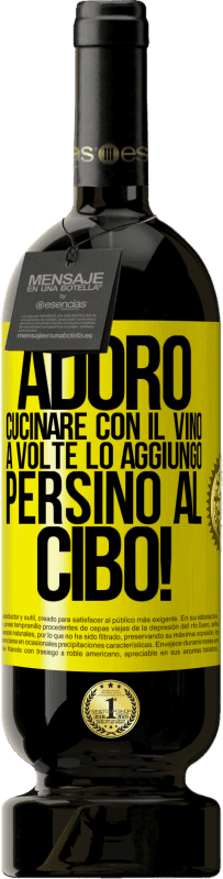49,95 € | Vino rosso Edizione Premium MBS® Riserva Adoro cucinare con il vino. A volte lo aggiungo persino al cibo! Etichetta Gialla. Etichetta personalizzabile Riserva 12 Mesi Raccogliere 2016 Tempranillo