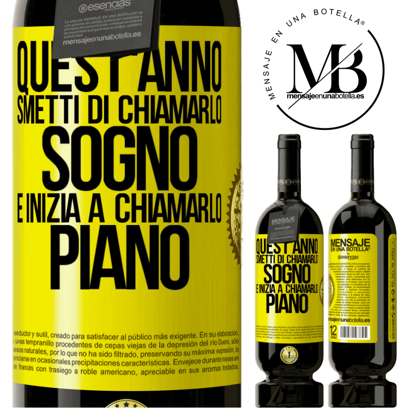 49,95 € Spedizione Gratuita | Vino rosso Edizione Premium MBS® Riserva Quest'anno smetti di chiamarlo sogno e inizia a chiamarlo piano Etichetta Gialla. Etichetta personalizzabile Riserva 12 Mesi Raccogliere 2015 Tempranillo