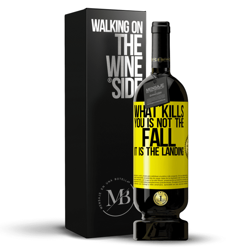 49,95 € Free Shipping | Red Wine Premium Edition MBS® Reserve What kills you is not the fall, it is the landing Yellow Label. Customizable label Reserve 12 Months Harvest 2015 Tempranillo