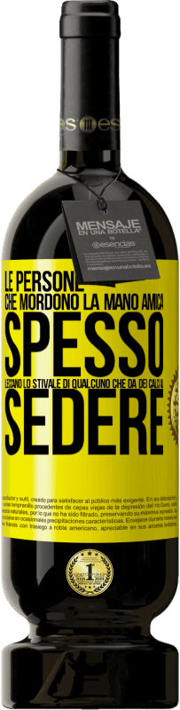 Spedizione Gratuita | Vino rosso Edizione Premium MBS® Riserva Le persone che mordono la mano amica, spesso leccano lo stivale di qualcuno che dà dei calci al sedere Etichetta Gialla. Etichetta personalizzabile Riserva 12 Mesi Raccogliere 2015 Tempranillo