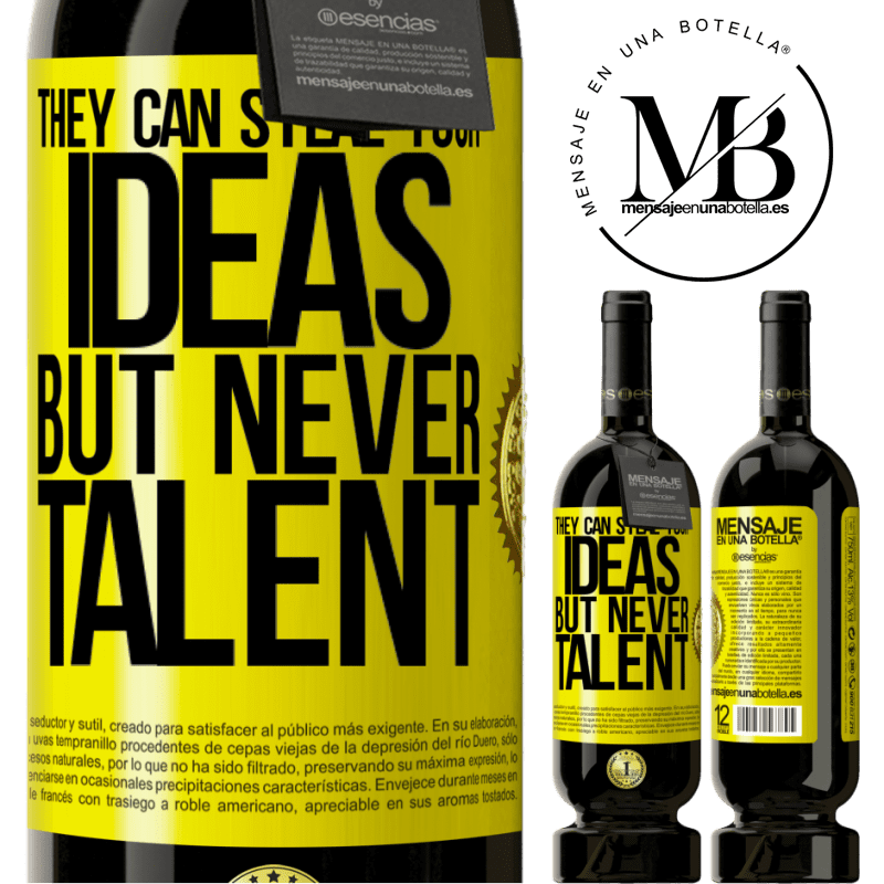 49,95 € Free Shipping | Red Wine Premium Edition MBS® Reserve They can steal your ideas but never talent Yellow Label. Customizable label Reserve 12 Months Harvest 2013 Tempranillo