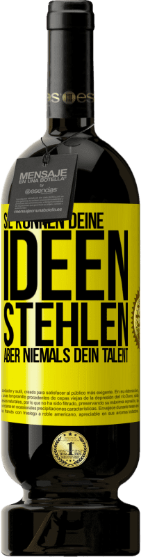 49,95 € | Rotwein Premium Ausgabe MBS® Reserve Sie können deine Ideen stehlen, aber niemals dein Talent Gelbes Etikett. Anpassbares Etikett Reserve 12 Monate Ernte 2016 Tempranillo