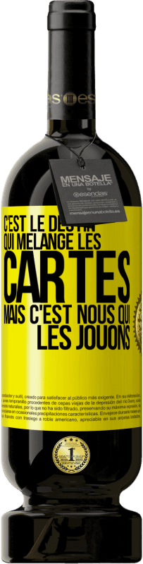 49,95 € | Vin rouge Édition Premium MBS® Réserve C'est le destin qui mélange les cartes, mais c'est nous qui les jouons Étiquette Jaune. Étiquette personnalisable Réserve 12 Mois Récolte 2015 Tempranillo