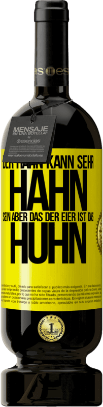 49,95 € Kostenloser Versand | Rotwein Premium Ausgabe MBS® Reserve Der Hahn kann sehr Hahn sein, aber das der Eier ist das Huhn Gelbes Etikett. Anpassbares Etikett Reserve 12 Monate Ernte 2016 Tempranillo