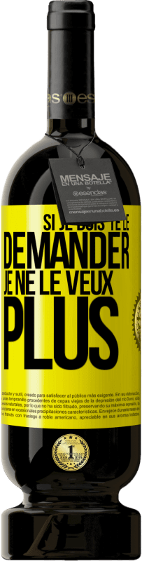 49,95 € | Vin rouge Édition Premium MBS® Réserve Si je dois te le demander, je ne le veux plus Étiquette Jaune. Étiquette personnalisable Réserve 12 Mois Récolte 2016 Tempranillo