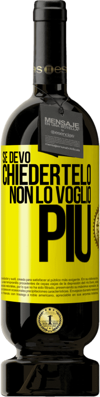 Spedizione Gratuita | Vino rosso Edizione Premium MBS® Riserva Se devo chiedertelo, non lo voglio più Etichetta Gialla. Etichetta personalizzabile Riserva 12 Mesi Raccogliere 2014 Tempranillo