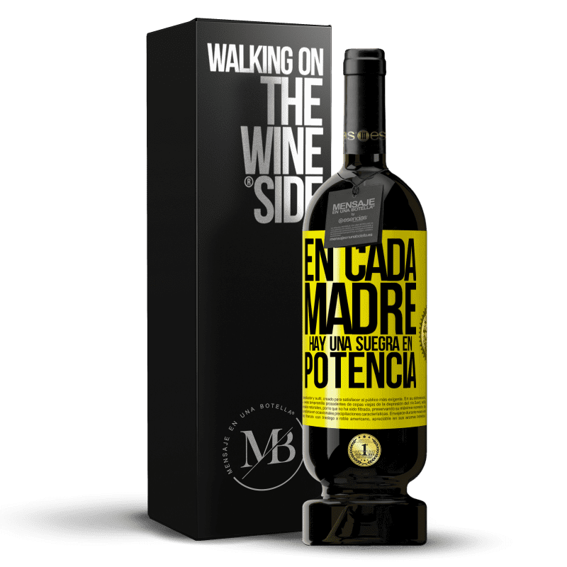 49,95 € Envío gratis | Vino Tinto Edición Premium MBS® Reserva En cada madre hay una suegra en potencia Etiqueta Amarilla. Etiqueta personalizable Reserva 12 Meses Cosecha 2015 Tempranillo