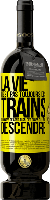 49,95 € Envoi gratuit | Vin rouge Édition Premium MBS® Réserve La vie n'est pas toujours des trains où monter ce sont aussi des gares où il faut descendre Étiquette Jaune. Étiquette personnalisable Réserve 12 Mois Récolte 2016 Tempranillo