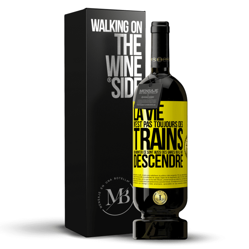 49,95 € Envoi gratuit | Vin rouge Édition Premium MBS® Réserve La vie n'est pas toujours des trains où monter ce sont aussi des gares où il faut descendre Étiquette Jaune. Étiquette personnalisable Réserve 12 Mois Récolte 2015 Tempranillo