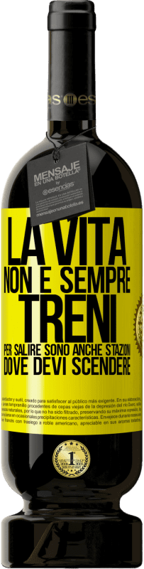 49,95 € Spedizione Gratuita | Vino rosso Edizione Premium MBS® Riserva La vita non è sempre treni per salire, sono anche stazioni dove devi scendere Etichetta Gialla. Etichetta personalizzabile Riserva 12 Mesi Raccogliere 2013 Tempranillo