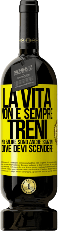 49,95 € Spedizione Gratuita | Vino rosso Edizione Premium MBS® Riserva La vita non è sempre treni per salire, sono anche stazioni dove devi scendere Etichetta Gialla. Etichetta personalizzabile Riserva 12 Mesi Raccogliere 2015 Tempranillo