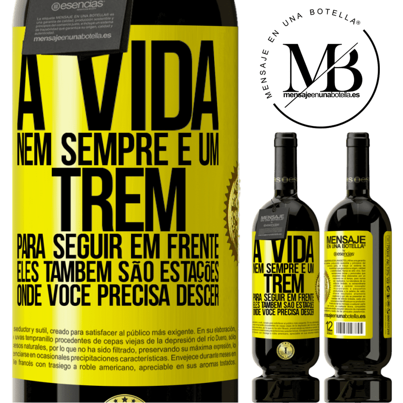 49,95 € Envio grátis | Vinho tinto Edição Premium MBS® Reserva A vida nem sempre é um trem para seguir em frente, eles também são estações onde você precisa descer Etiqueta Amarela. Etiqueta personalizável Reserva 12 Meses Colheita 2015 Tempranillo