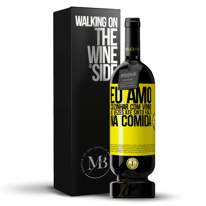 49,95 € Envio grátis | Vinho tinto Edição Premium MBS® Reserva Eu amo cozinhar com vinho. Às vezes até sinto falta na comida Etiqueta Amarela. Etiqueta personalizável Reserva 12 Meses Colheita 2015 Tempranillo