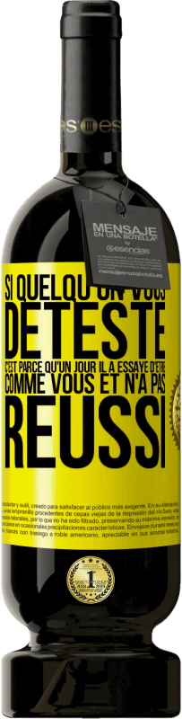 49,95 € | Vin rouge Édition Premium MBS® Réserve Si quelqu'un vous déteste c'est parce qu'un jour il a essayé d'être comme vous et n'a pas réussi Étiquette Jaune. Étiquette personnalisable Réserve 12 Mois Récolte 2016 Tempranillo