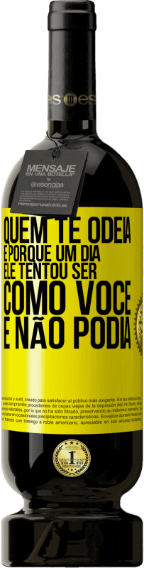 49,95 € | Vinho tinto Edição Premium MBS® Reserva Quem te odeia é porque um dia ele tentou ser como você e não podia Etiqueta Amarela. Etiqueta personalizável Reserva 12 Meses Colheita 2016 Tempranillo