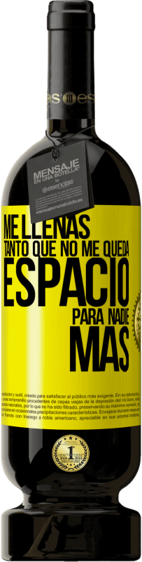 49,95 € | Vino Tinto Edición Premium MBS® Reserva Me llenas tanto que no me queda espacio para nadie más Etiqueta Amarilla. Etiqueta personalizable Reserva 12 Meses Cosecha 2016 Tempranillo