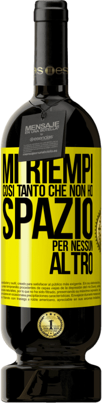 49,95 € | Vino rosso Edizione Premium MBS® Riserva Mi riempi così tanto che non ho spazio per nessun altro Etichetta Gialla. Etichetta personalizzabile Riserva 12 Mesi Raccogliere 2015 Tempranillo