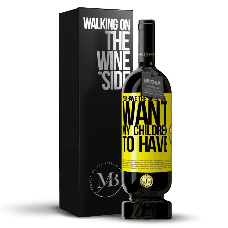 49,95 € Free Shipping | Red Wine Premium Edition MBS® Reserve You have the smile that I want my children to have Yellow Label. Customizable label Reserve 12 Months Harvest 2013 Tempranillo