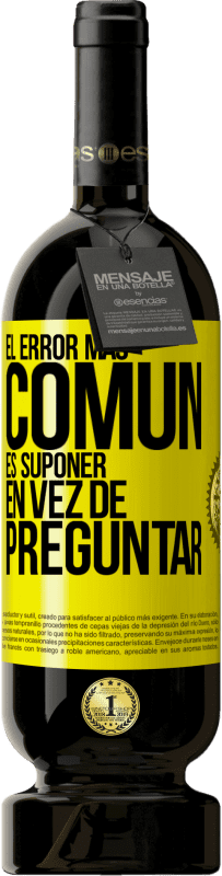 «El error más común es suponer en vez de preguntar» Edición Premium MBS® Reserva