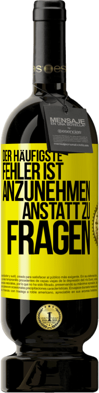 49,95 € Kostenloser Versand | Rotwein Premium Ausgabe MBS® Reserve Der häufigste Fehler ist anzunehmen, anstatt zu fragen Gelbes Etikett. Anpassbares Etikett Reserve 12 Monate Ernte 2016 Tempranillo