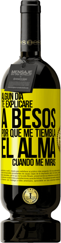 49,95 € | Vino Tinto Edición Premium MBS® Reserva Algún día te explicaré a besos por qué me tiembla el alma cuando me miras Etiqueta Amarilla. Etiqueta personalizable Reserva 12 Meses Cosecha 2016 Tempranillo