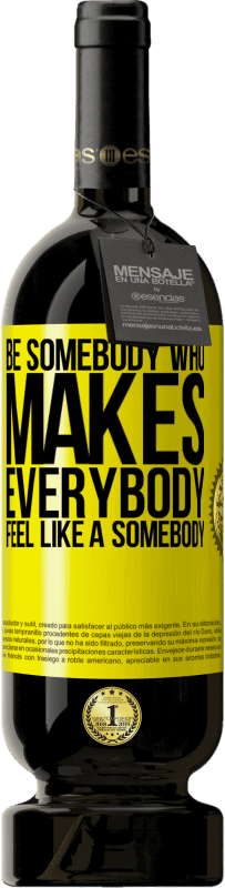 49,95 € 免费送货 | 红酒 高级版 MBS® 预订 Be somebody who makes everybody feel like a somebody 黄色标签. 可自定义的标签 预订 12 个月 收成 2015 Tempranillo