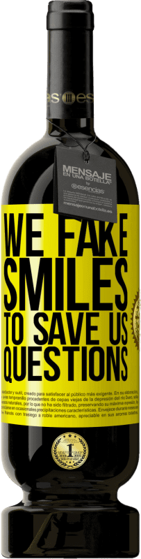 49,95 € | Red Wine Premium Edition MBS® Reserve We fake smiles to save us questions Yellow Label. Customizable label Reserve 12 Months Harvest 2016 Tempranillo