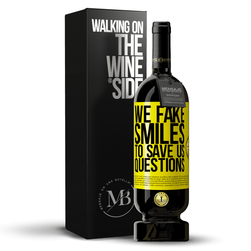 49,95 € Free Shipping | Red Wine Premium Edition MBS® Reserve We fake smiles to save us questions Yellow Label. Customizable label Reserve 12 Months Harvest 2014 Tempranillo